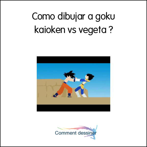 Como dibujar a goku kaioken vs vegeta